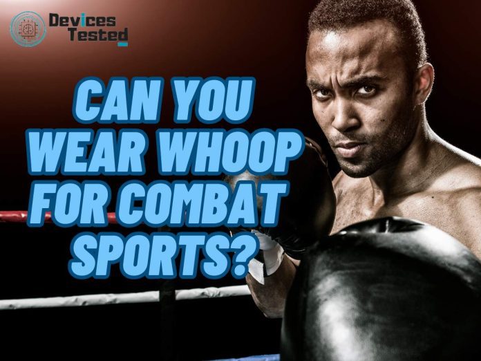 Can You Wear WHOOP for Combat Sports?