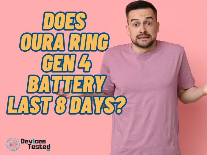 Does Oura Ring Gen 4 Battery Last 8 Days?