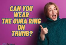 Can You Wear the Oura Ring On Thumb? Can You Wear the Oura Ring On Thumb?