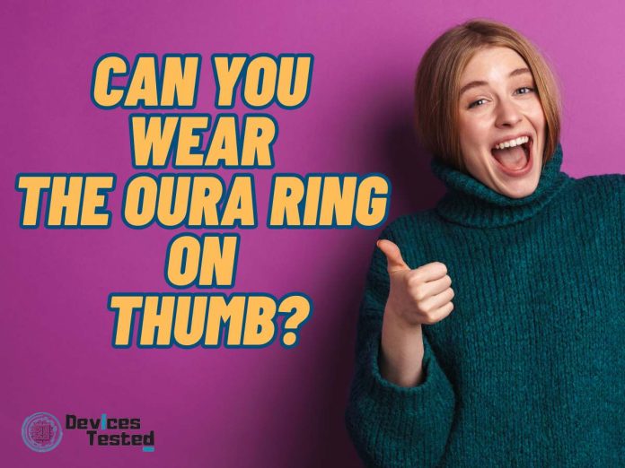 Can You Wear the Oura Ring On Thumb?