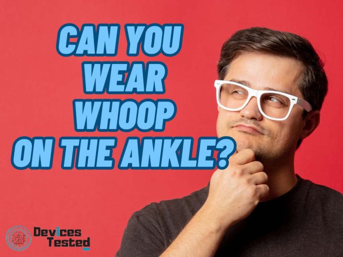 Can You Wear WHOOP on the Ankle?