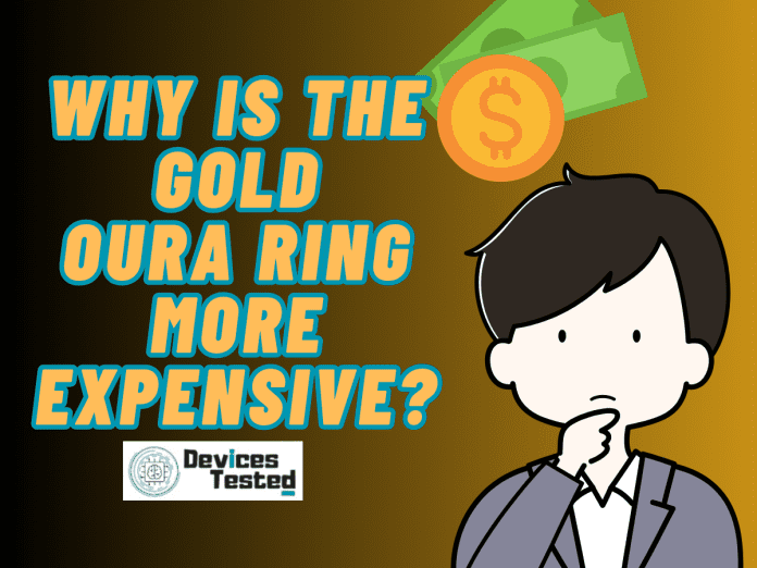 Why Is The Gold Oura Ring More Expensive?